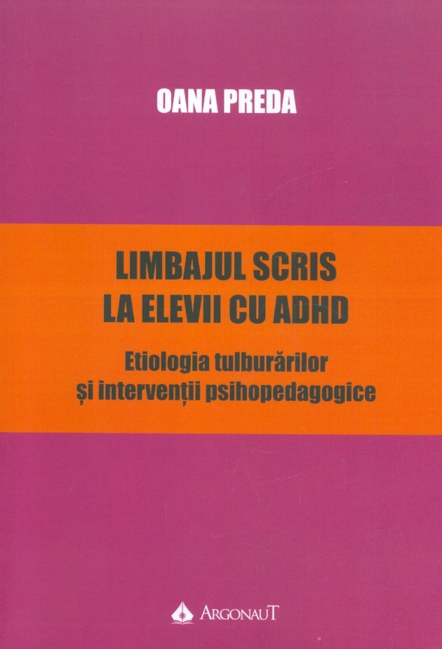 Limbajul scris la elevii cu ADHD. Etiologia tulburarilor si interventii psihopedagogice