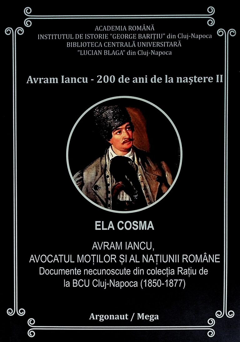 Avram Iancu, avocatul motilor si al Natiunii romane. Documente necunoscute din colectia Ratiu de la BCU, Cluj-Napoca(1850-1877)