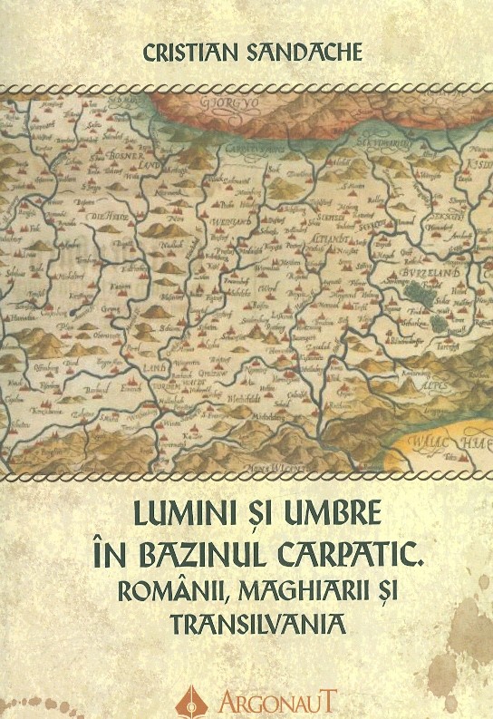Lumini si umbre in Bazinul Carpatic. Romanii, maghiarii si Transilvania