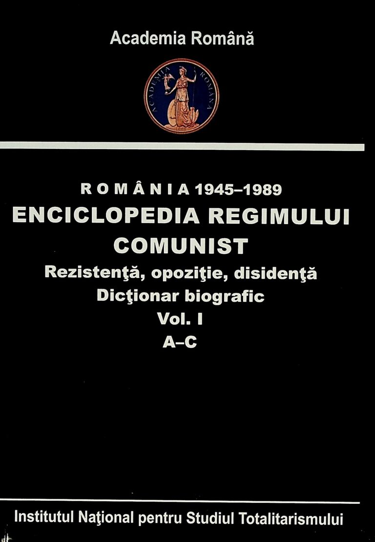 Enciclopedia regimului comunist Rezistenta ,opozitie,disidenta vol.A-C