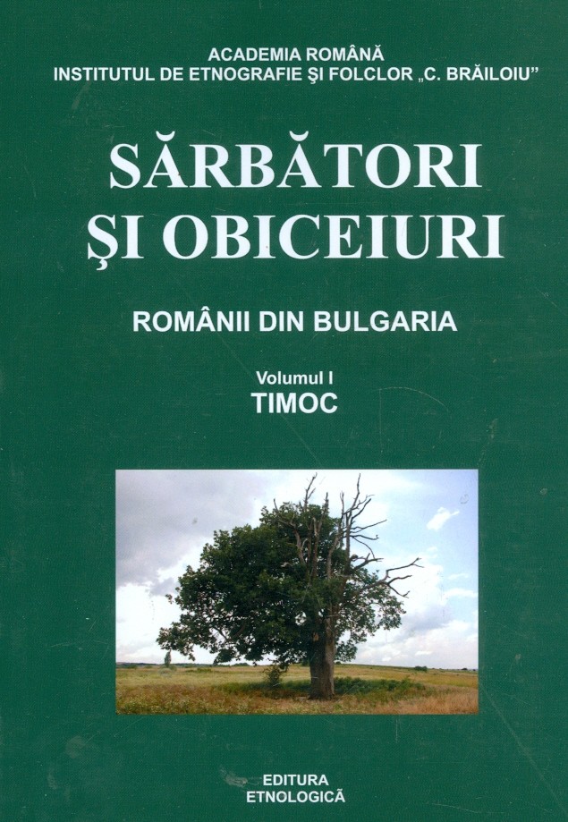Sarbatori si obiceiuri. Romanii din Bulgaria, vol. I - Timoc