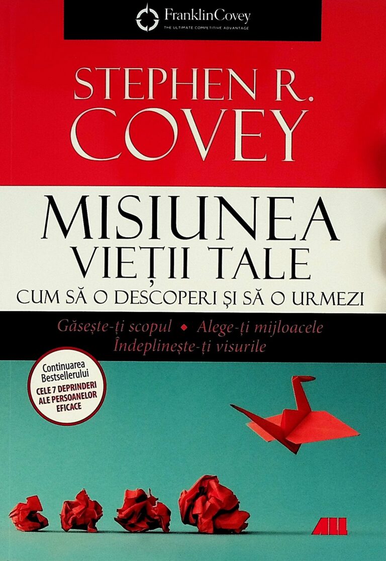 Misiunea vietii tale. Cum o descoperi si sa o urmezi