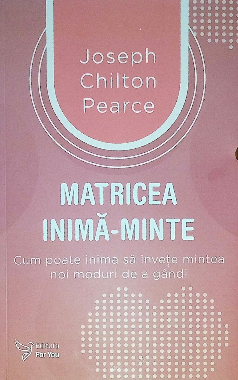Matricea inima-minte. Cum poate inima sa invete mintea noi moduri de a gandi