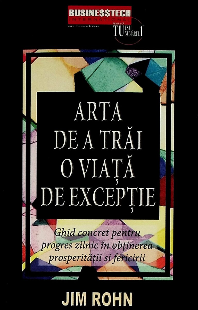 Arta de a trai o viata de exceptie. Ghid concret pentru progres zilnic in obtinerea prosperitatii si fericirii
