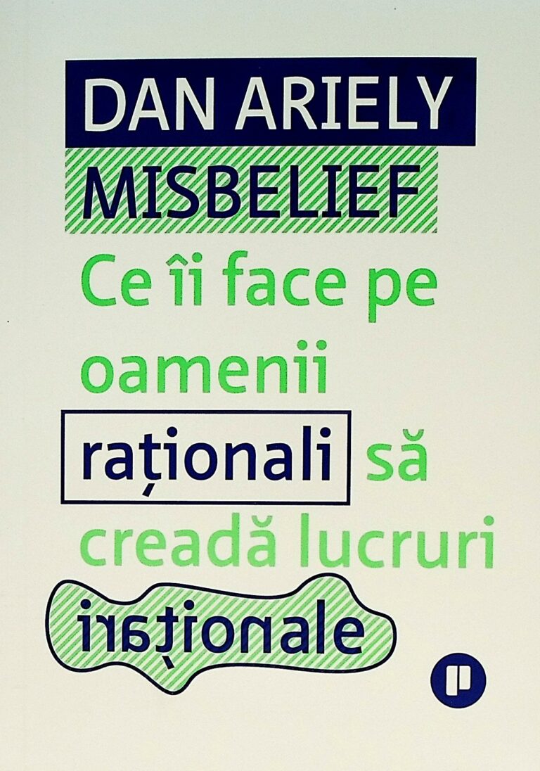 Misbelief - Ce ii face pe oamenii rationali sa creada lucruri irationale