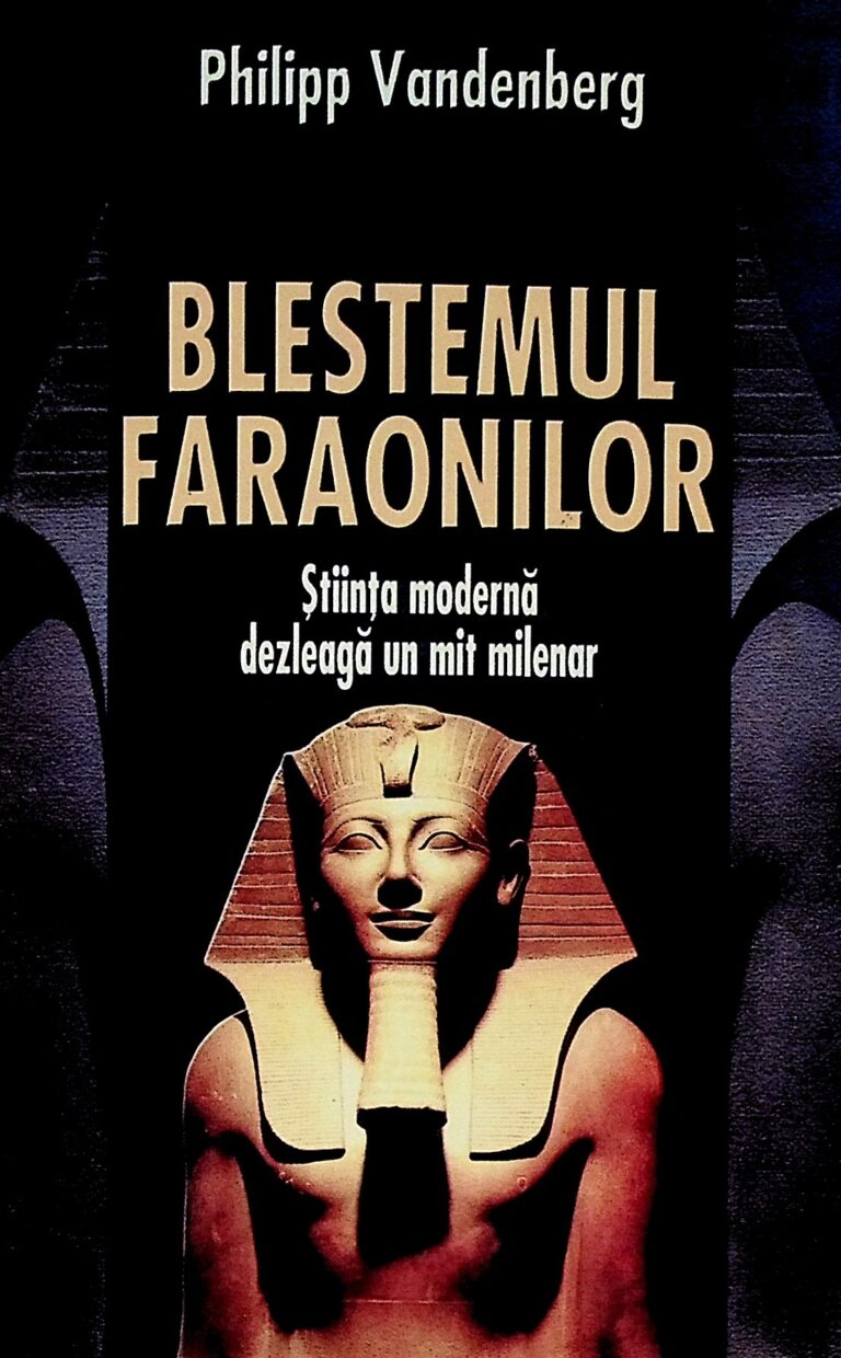 Blestemul faraonilor. Stiinta moderna dezleaga un mit milenar