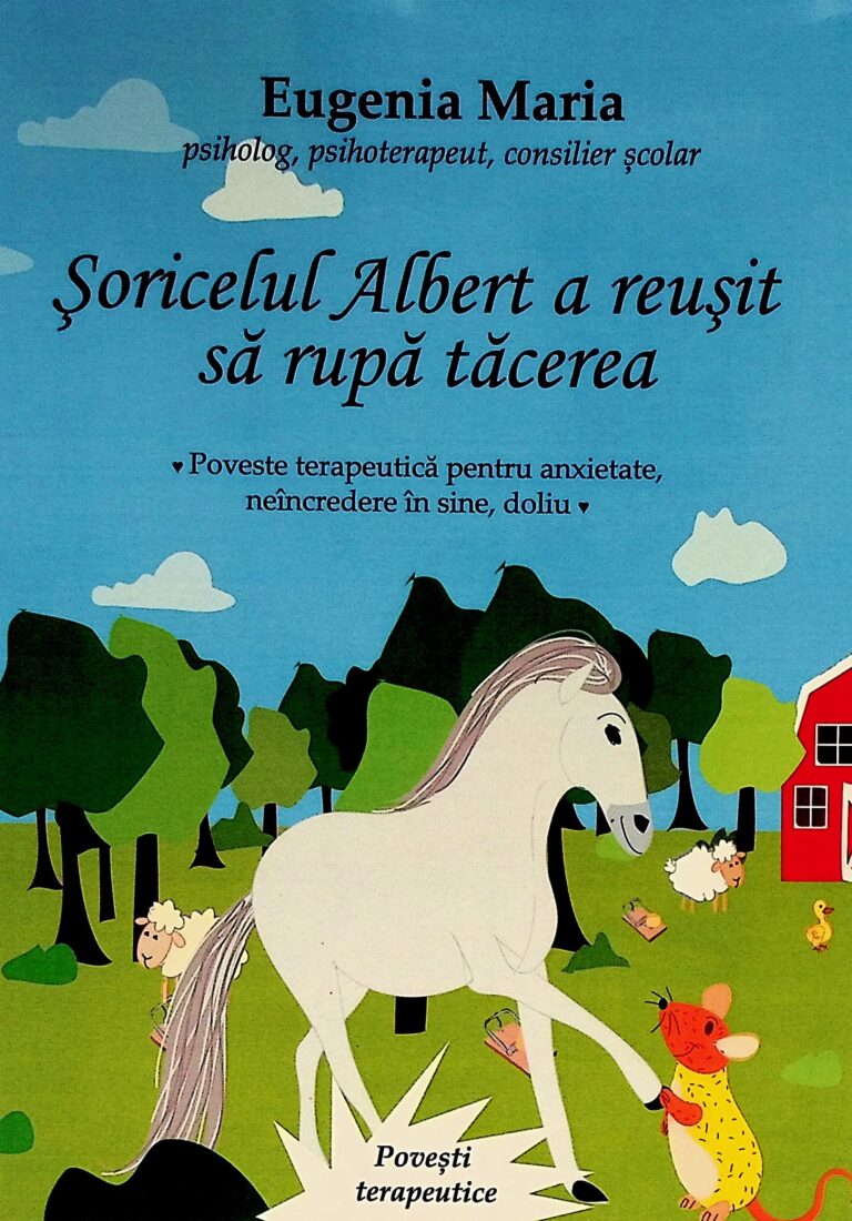 Soricelul Albert a reusit sa rupa tacerea. Poveste terapeutica pentru anxietate, neincredere in sine, doliu