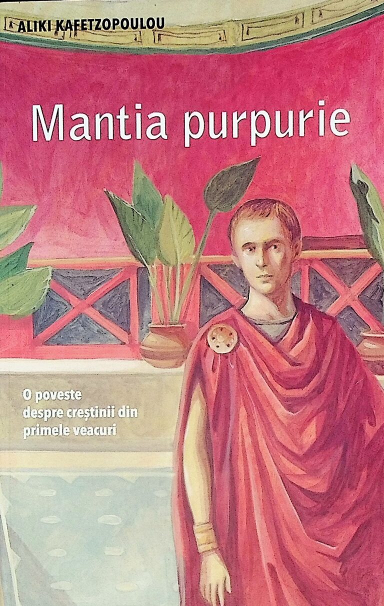 Mantia purpurie. O poveste despre crestinii din primele veacuri