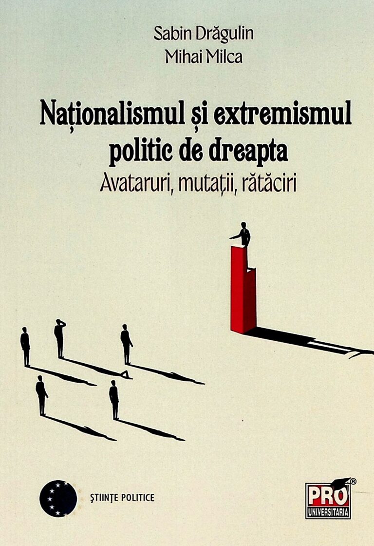 Nationalismul si extremismul politic de dreapta. Avataruri, mutatii, rataciri