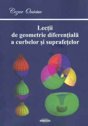 Lectii de geometrie diferentiala a curbelor si suprafetelor