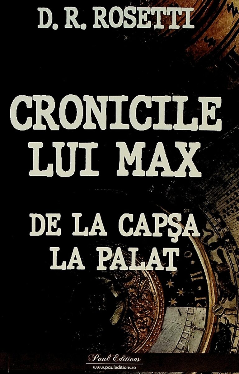 Cronicile lui Max. De la Capsa la palat