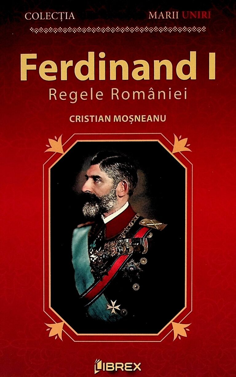 Ferdinand I Regele Romaniei