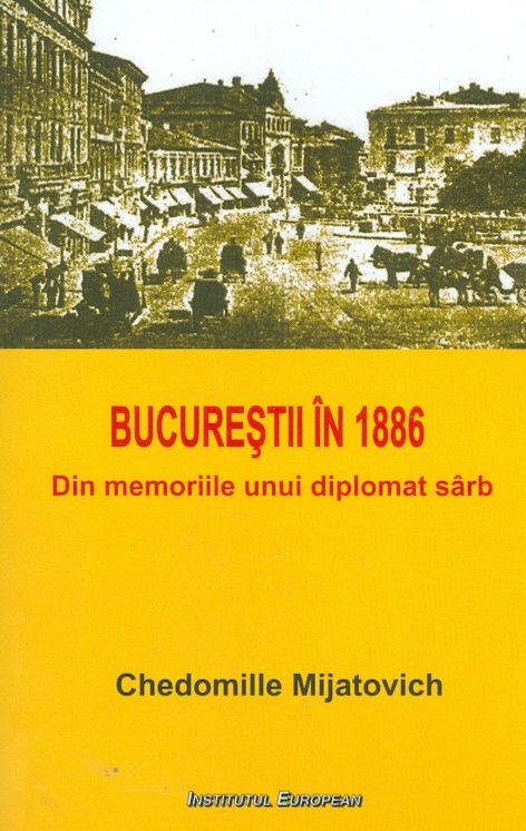 Bucurestii in 1886. Din memoriile unui diplomat sarb
