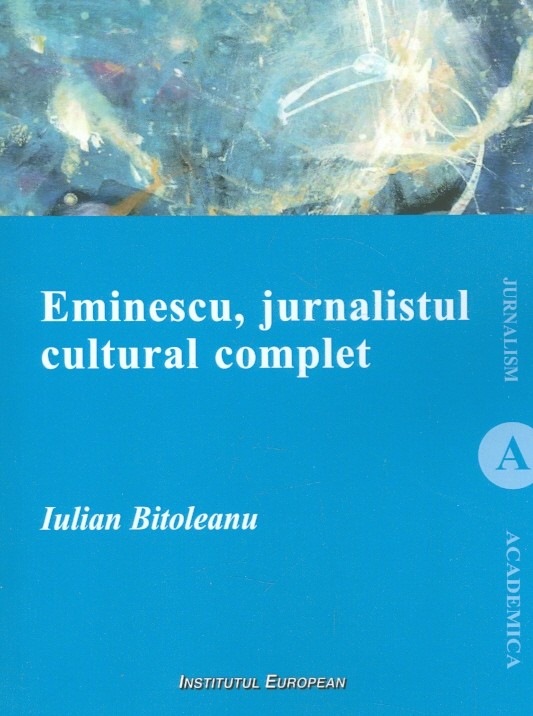 Eminescu, jurnalistul cultural complet