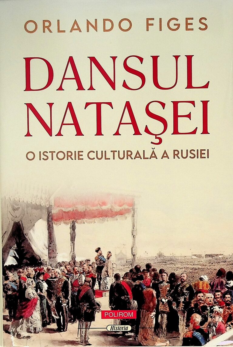 Dansul Natasei. O istorie culturala a Rusiei