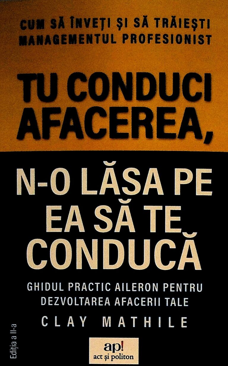 Tu conduci afacerea, n-o lasa pe ea sa te conduca