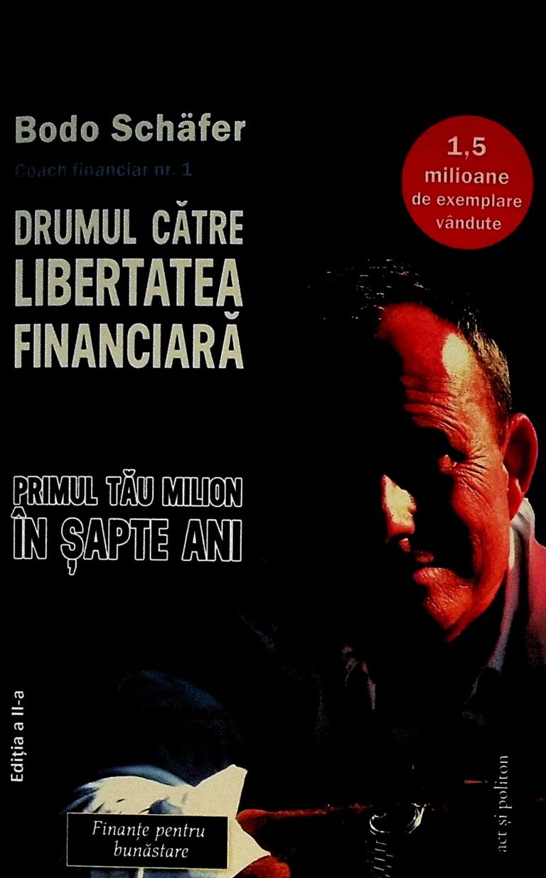 Drumul catre libertatea financiara. Primul tau milion in sapte ani
