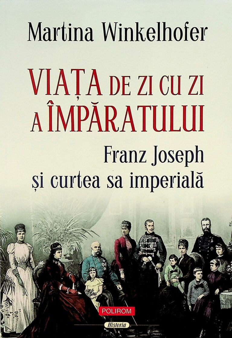 Viata de zi cu zi a imparatului Franz Joseph si curtea sa imperiala