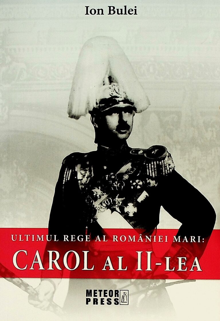 Carol al II-lea - Ultimul rege al Romaniei Mari
