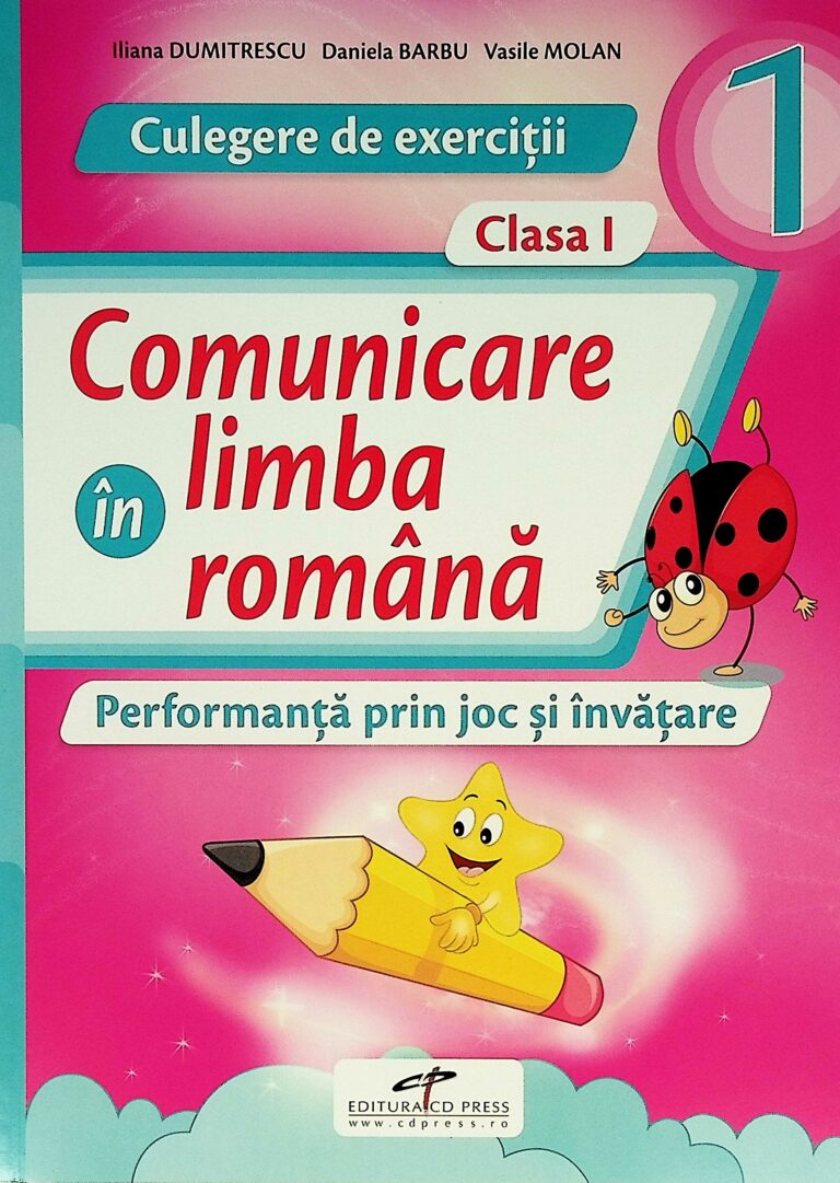 Comunicare in limba romana, clasa I - Culegere de exercitii. Performanta prin joc si invatare