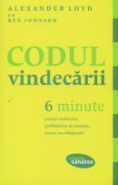 Codul vindecarii: sase minute pentru vindecarea problemelor de sanatate, succes sau relationale