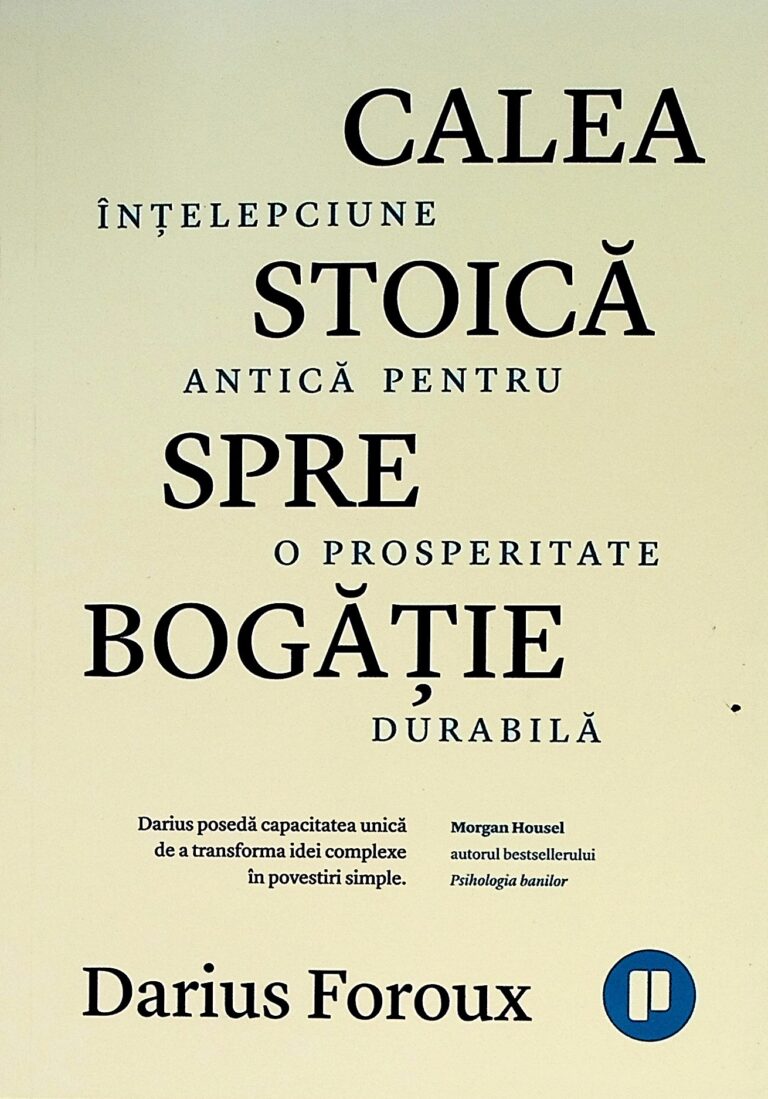 Calea stoica spre bogatie. Intelepciune antica pentru o prosperitate durabila
