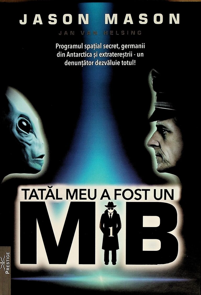 Tatal meu a fost un MiB, vol. I- Programul spatial secret, germanii din Antarctica si extraterestrii - Un denuntator dezvaluie totul!