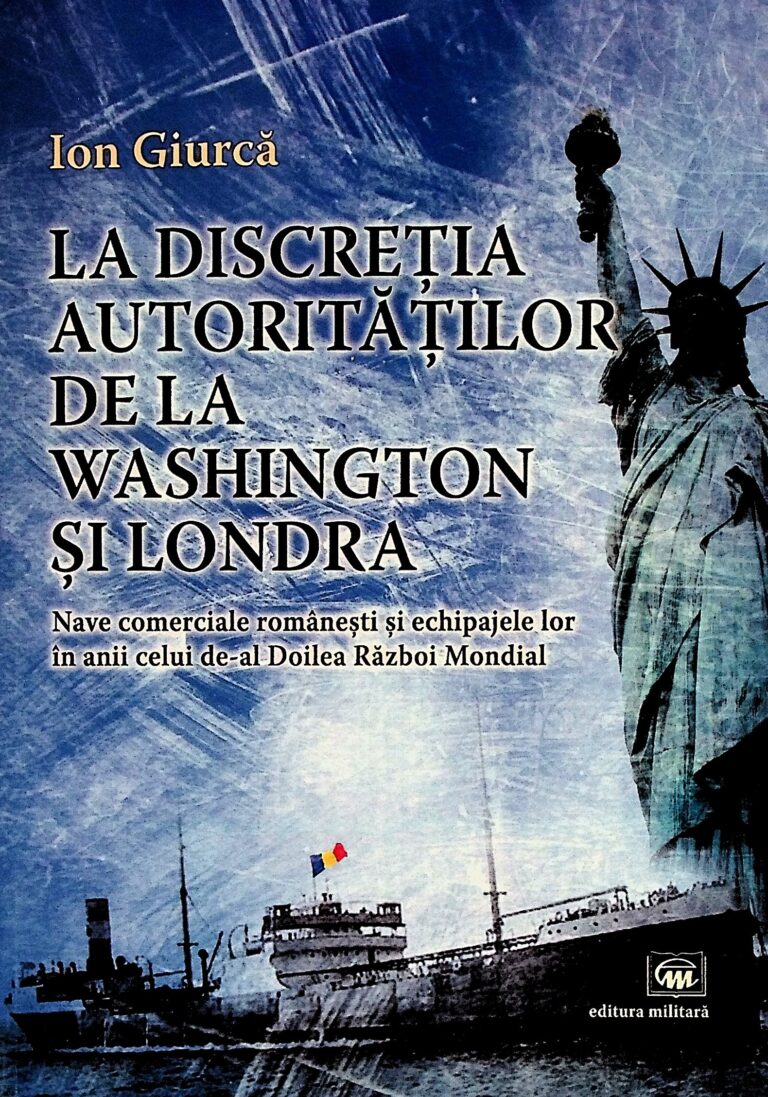 La discretia autoritatilor de la Washington si Londra. Nave comerciale romanesti si echipajele lor in anii celui de-al Doilea Razboi mondial