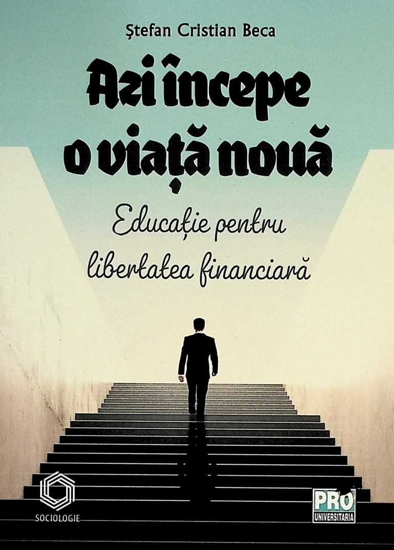 Azi incepe o viata noua. Educatie pentru libertatea financiara