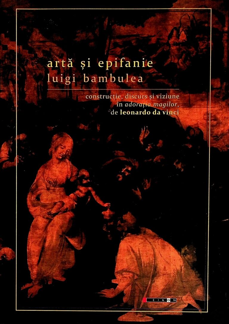 Arta si epifanie. Constructie, discurssi viziune in adoratia magilor, de Leonardo Da Vinci