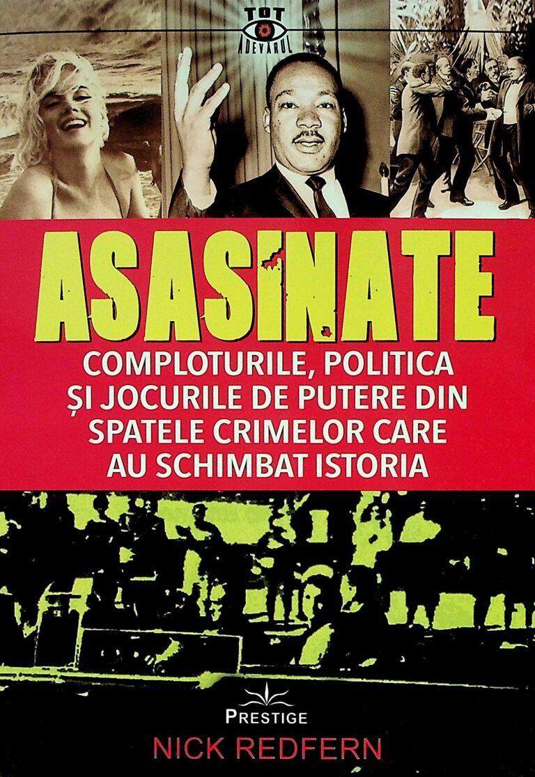 Asasinate - Comploturile, politica si jocurile de putere din spatele crimelor care au schimbat istoria