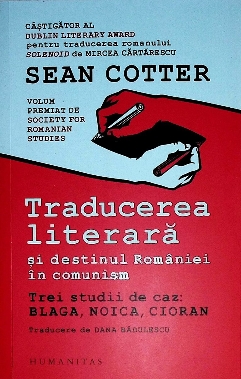 Traducerea literara si destinul Romaniei in comunism. Trei studii de caz: Blaga, Noica, Cioran