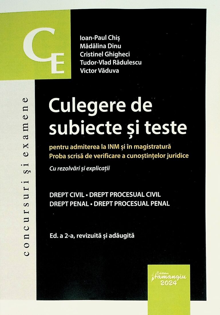Culegere de subiecte si teste pentru admiterea la INM si in magistratura. Proba scrisa de verificare a cunostintelor juridice