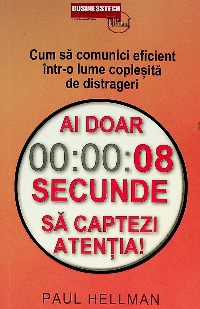 Ai doar 00:00:08 secunde sa captezi atentia. Cum sa comunici eficient intr-o lume coplesita de distrageri