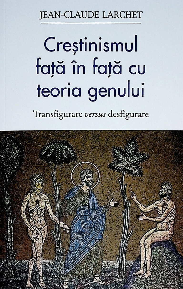 Crestinismul fata in fata cu teoria genului. Transfigurare versus desfigurare