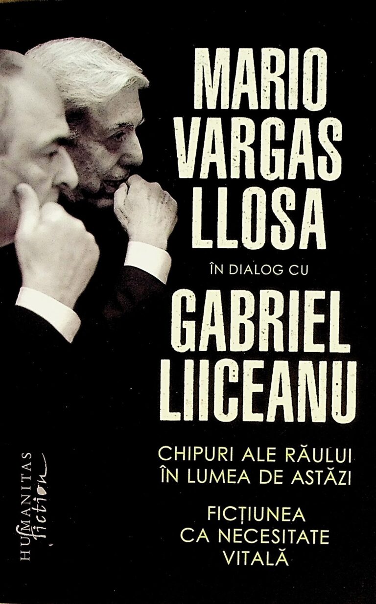 Chipuri ale raului in lumea de astazi. Fictiunea ca necesitate vitala. Mario Vargas Llosa in dialog cu Gabriel Liiceanu