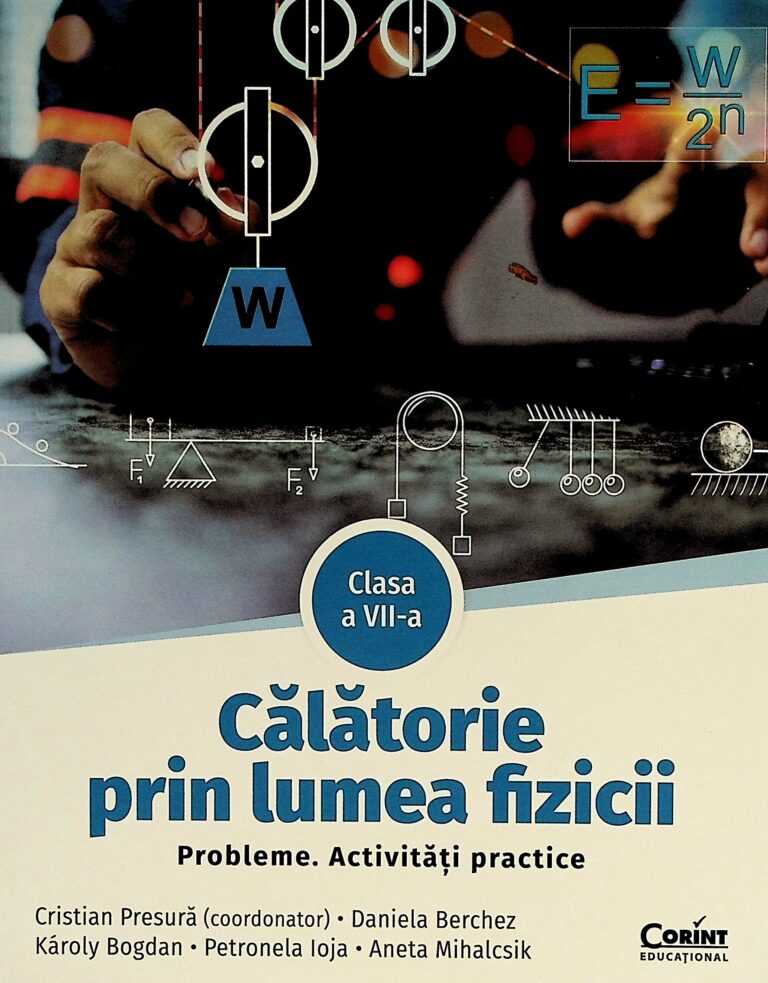 Calatorie prin lumea fizicii, clasa a VII-a. Probleme. Activitati practice