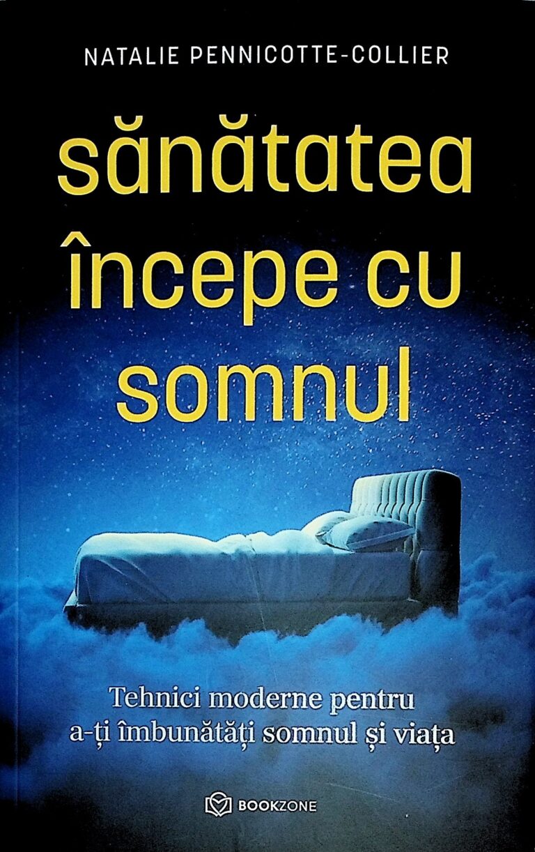 Sanatatea incepe cu somnul. Tehnici moderne pentru a-ti imbunatati somnul si viata