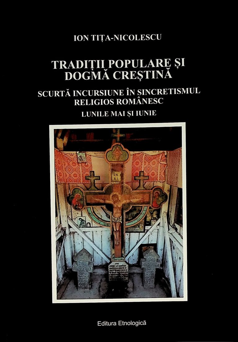 Traditii populare si dogma crestina. Scurta incursiune in sincretismul religios romanesc. Lunile mai si iunie