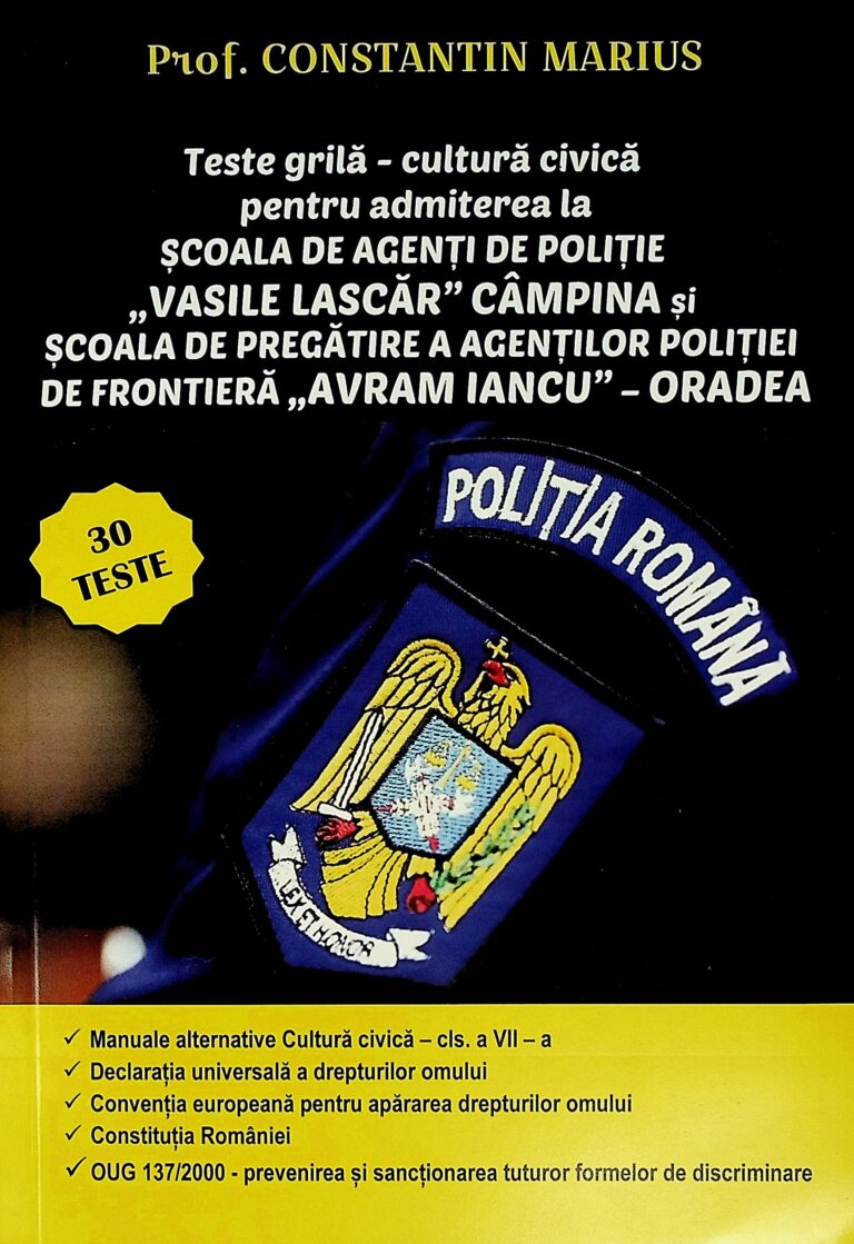 Teste grila - Cultura civica pentru admiterea la Scoala de agenti de politie, Vasile Lascar, Campina si Scoala de pregatire a Agentilor politiei de frontiera, Avran Iancu - Oradea
