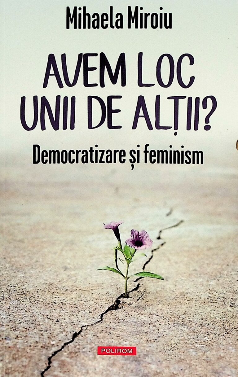 Avem loc unii de altii? Democratizare si feminism