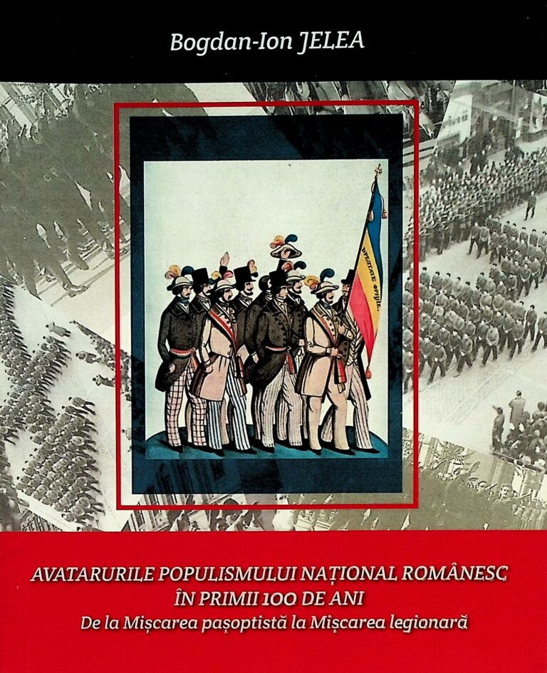 Avatarurile populismului national romanesc in primii 100 de ani. De la Miscarea pasoptista la Miscarea legionara