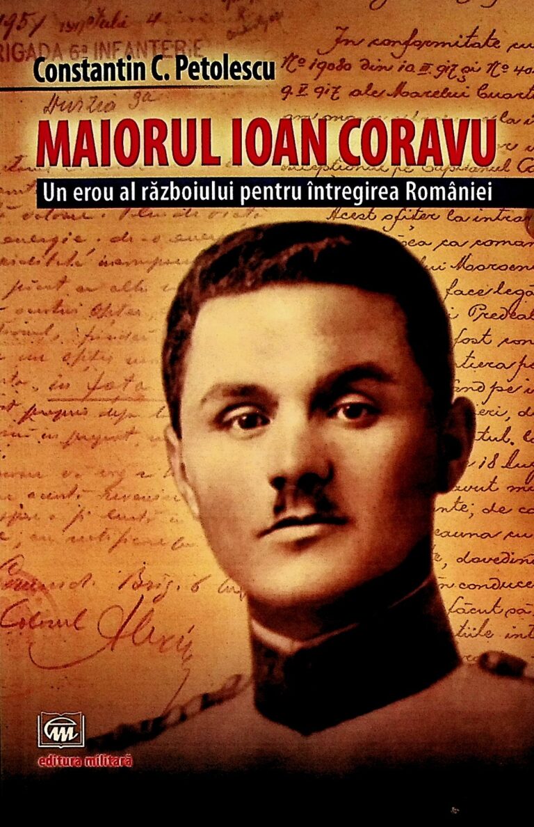 Maiorul Ioan Coravu. Un erou al razboiului pentru intregirea Romaniei