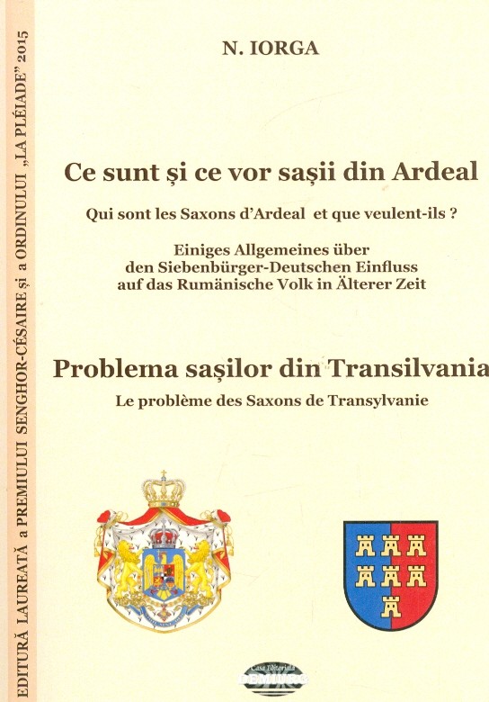 Ce sunt si ce vor sasii din Ardeal. Problema sasilor din Transilvania. Editie trilingva