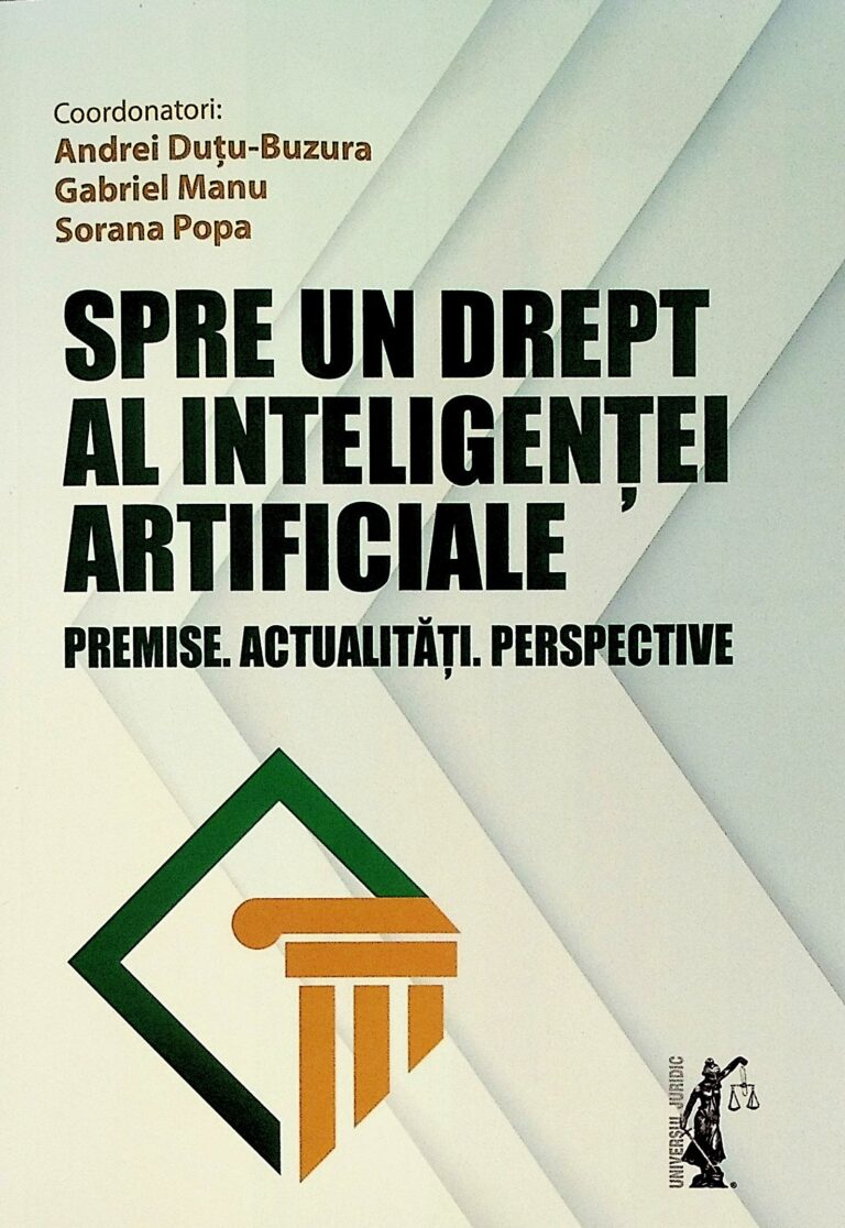 Spre un drept al inteligentei artificiale. Premise. Actualitati. Perspective