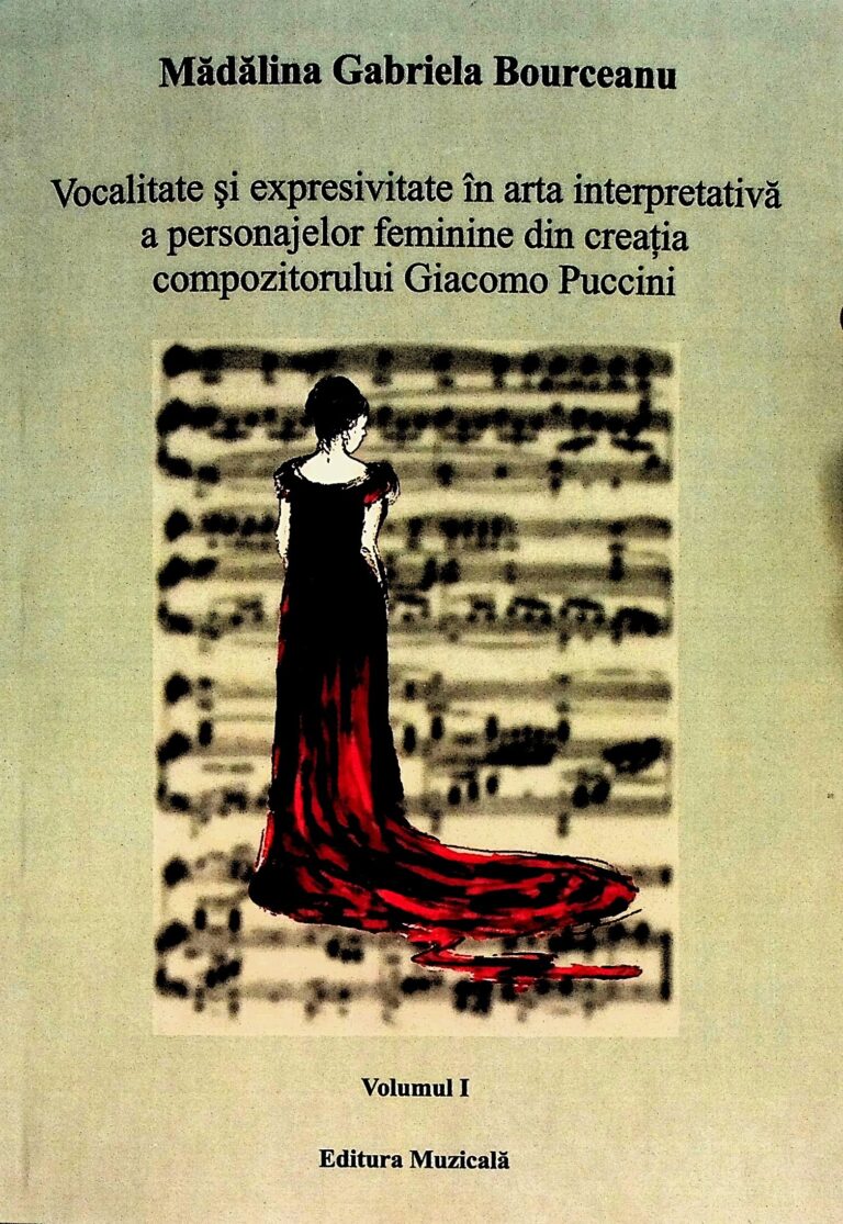Vocalitate si expresivitate in arta interpretativa a personajelor feminine din creatia compozitorului Giacomo Puccini, vol. I