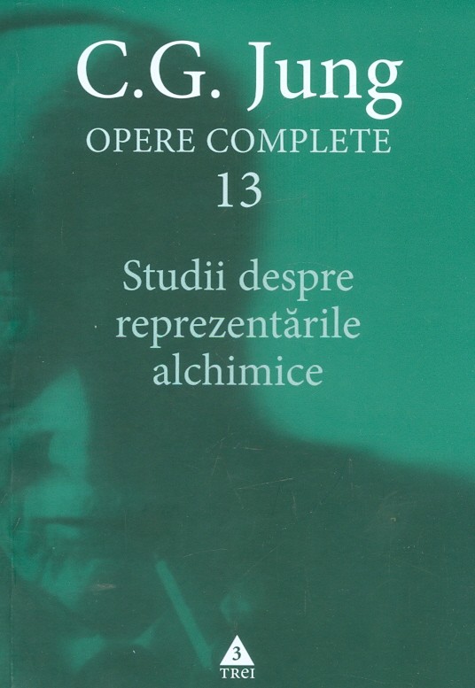Opere complete, vol. XIII - Studii despre reprezentarile alchimice