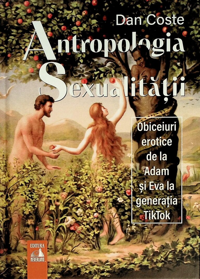 Antropologia sexualitatii- Obiceiuri erotice de la Adam si Eva la generatia TikTok