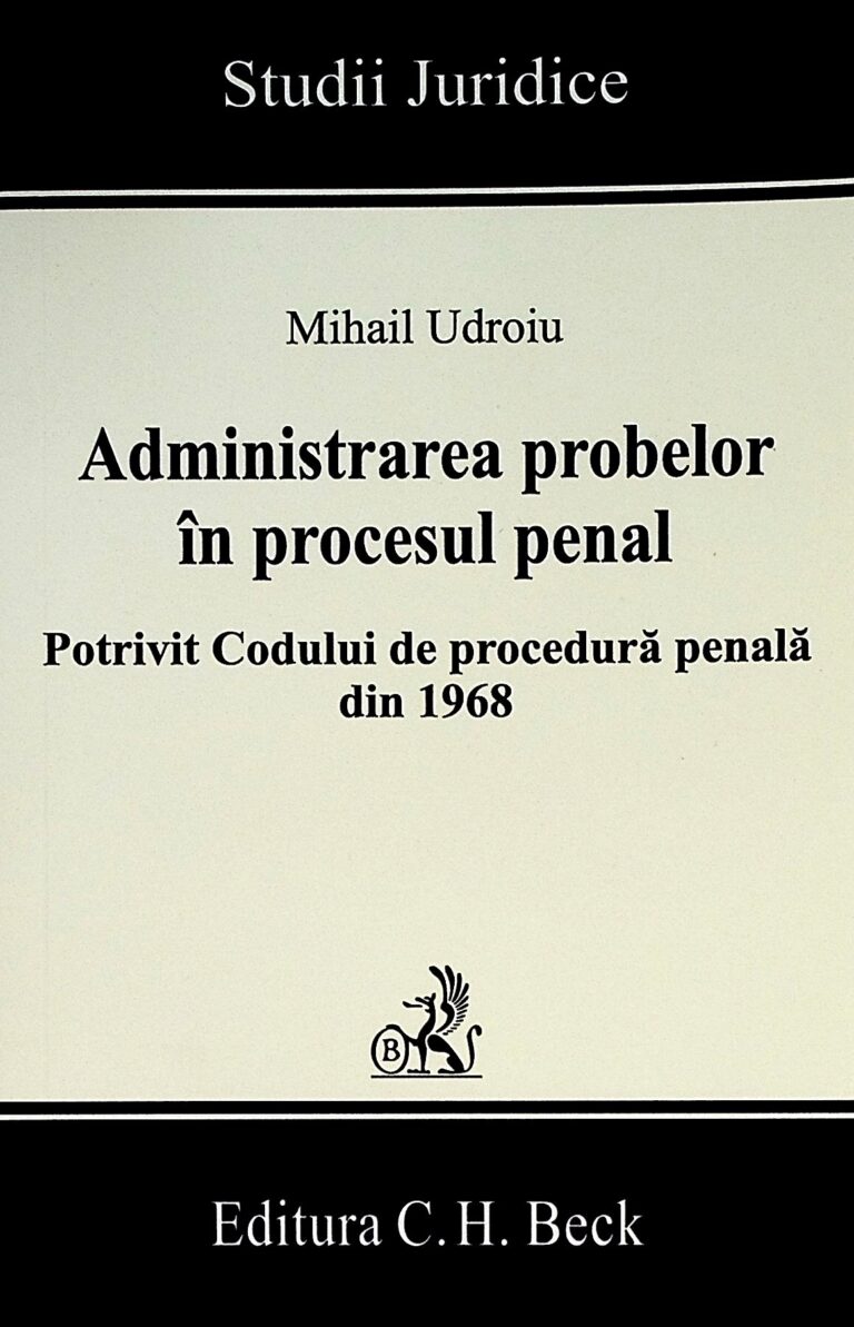 Administrarea probelor in procesul penal. Potrivit Codului de procedura penala din 1968