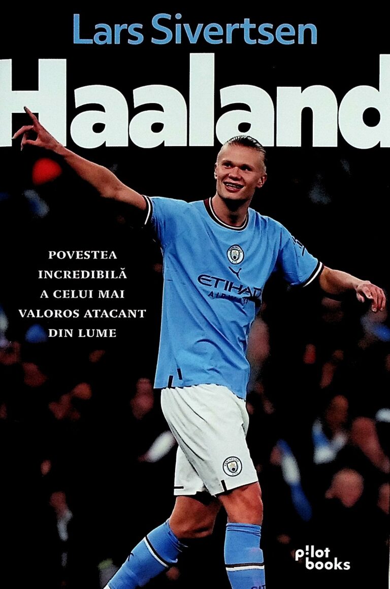 Haaland. Povestea incredibila a celui mai valoros atacant din lume